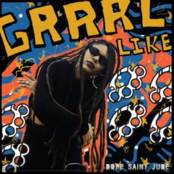 Dope Saint Jude - GRRRL LIKE